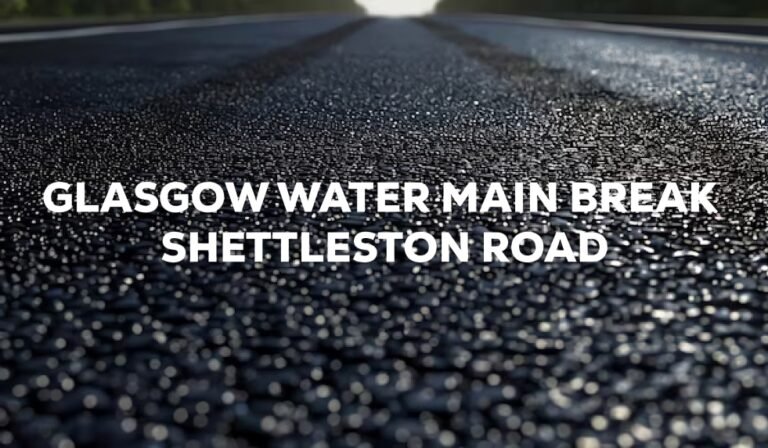 Glasgow Water Main Break Shettleston Road Causes, Impact, and Community Response